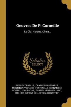 Oeuvres De P. Corneille: Le Cid. Horace. Cinna... - Corneille, Pierre; Voltaire