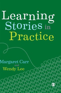 Learning Stories in Practice - Carr, Margaret; Lee, Wendy