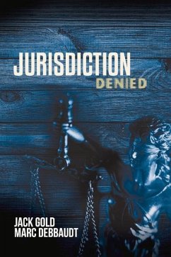 Jurisdiction Denied: Volume 2 - Gold, Jack; Debbaudt, Marc