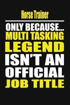 Horse Trainer Only Because Multi Tasking Legend Isn't an Official Job Title - Notebook, Your Career
