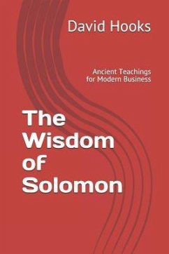 The Wisdom of Solomon: Ancient Teachings for Modern Business - Hooks, David