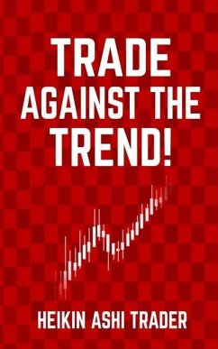 Trade Against the Trend! - Ashi Trader, Heikin