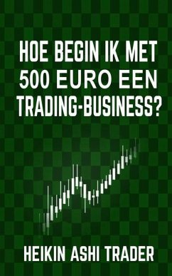 Hoe begin ik met 500 euro een trading-business? - Ashi Trader, Heikin