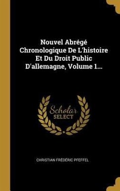 Nouvel Abrégé Chronologique De L'histoire Et Du Droit Public D'allemagne, Volume 1... - Pfeffel, Christian Frédéric