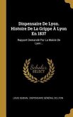 Dispensaire De Lyon. Histoire De La Grippe À Lyon En 1837: Rapport Demandé Par La Mairie De Lyon...