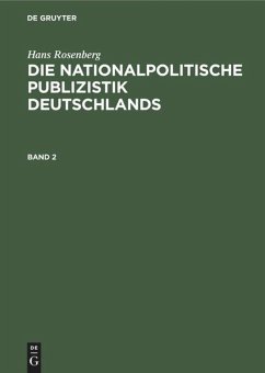 Hans Rosenberg: Die nationalpolitische Publizistik Deutschlands. Band 2 - Rosenberg, Hans
