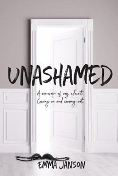 Unashamed: A Memoir of My Closet Coming in and Coming Out - Janson, Emma