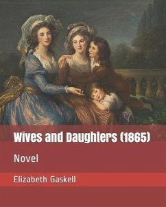 Wives and Daughters (1865): Novel - Gaskell, Elizabeth Cleghorn