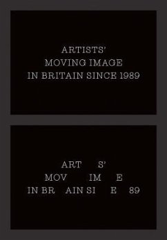 Artists' Moving Image in Britain Since 1989 - Reynolds, Lucy;Perks, Sarah;Balsom, Erika