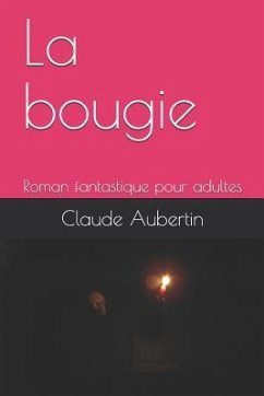 La Bougie: Roman Fantastique Pour Adultes - Aubertin, Claude