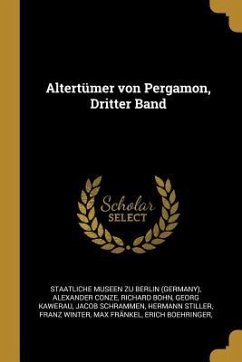 Altertümer Von Pergamon, Dritter Band - Conze, Alexander; Bohn, Richard