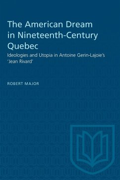 The American Dream in Nineteenth-Century Quebec - Major, Robert