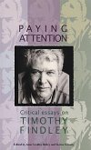 Paying Attention: Critical Essays on Timothy Findley