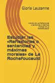 Estudiar las Reflexiones o sentencias y máximas morales de La Rochefoucauld: Análisis de Las Reflexiones o sentencias y máximas morales de La Rochefou