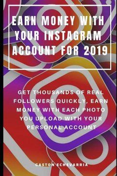 Earn Money with Your Instagram Account for 2019 - Echevarria, Gaston