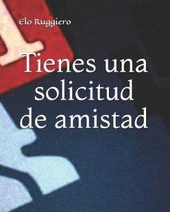 Tienes Una Solicitud de Amistad - Ruggiero, Elo