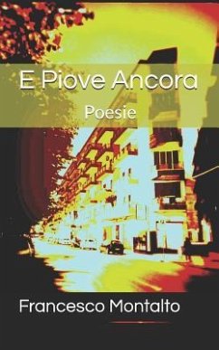 E Piove Ancora: Poesie - Montalto, Francesco