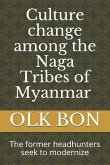 Culture change among the Naga Tribes of Myanmar
