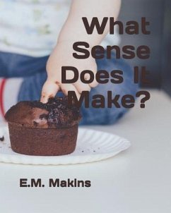 What Sense Does It Make? - Makins, E. M.