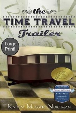 The Time Travel Trailer: (large Print) - Nortman, Karen Musser