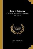 Reise in Ostindien: In Briefen an Alexander Von Humboldt U. Carl Ritter...