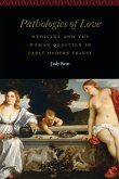 Pathologies of Love: Medicine and the Woman Question in Early Modern France