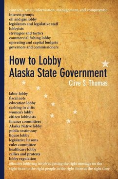 How to Lobby Alaska State Government - Thomas, Clive S.