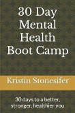 30 Day Mental Health Boot Camp: 30 days to a better, stronger, healthier you