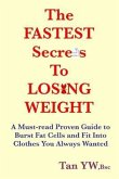 The FASTEST Secrets to LOSING WEIGHT: A Must-read Proven Guide to Burst Fat Cells and Fit Into Clothes You Always Wanted