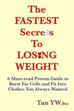 The FASTEST Secrets to LOSING WEIGHT: A Must-read Proven Guide to Burst Fat Cells and Fit Into Clothes You Always Wanted - Yw, Tan