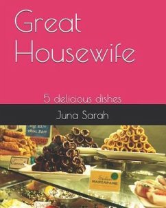 Great Housewife: 5 Delicious Dishes - Sarah, Juna