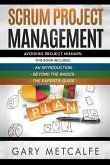 Scrum Project Management: 3 Books in 1: Avoiding Project Mishaps: An Introduction+Beyond the Basics+The Expert's Guide