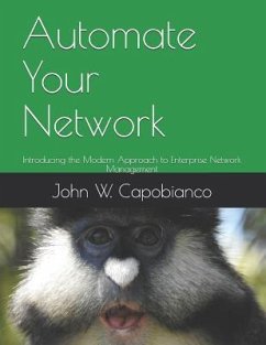 Automate Your Network: Introducing the Modern Approach to Enterprise Network Management - Capobianco, John W.