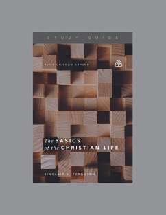 The Basics of the Christian Life, Teaching Series Study Guide - Ligonier Ministries