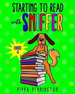 Starting to Read with Sniffer Book 4: Sniffer can smell... Beginner readers, Reading books for children ages 3-5 - Pennington, Pippa