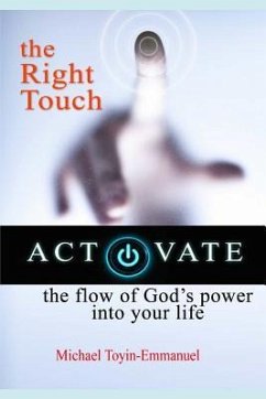 The Right Touch: How to Activate the Flow of God's Power in Your Life - Michael, Toyin-Emmanuel