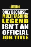 Announcer Only Because Multi Tasking Legend Isn't an Official Job Title