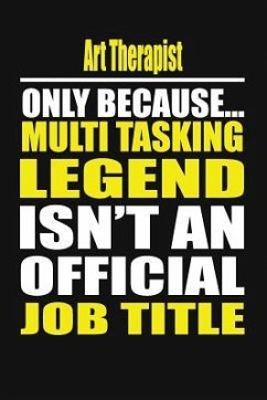 Art Therapist Only Because Multi Tasking Legend Isn't an Official Job Title - Notebook, Your Career