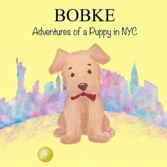 Bobke: Adventures of a Puppy in NYC - Llc, Babybobke