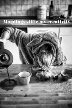 Mornings Stifle My Creativity - Kurzava, Diane