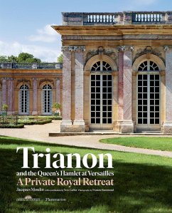 Trianon and the Queen's Hamlet at Versailles: A Private Royal Retreat - Moulin, Jacques; Carlier, Yves