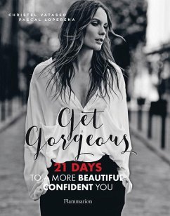 Get Gorgeous: Twenty-One Days to a More Beautiful, Confident You - Vatasso, Christel; Loperena, Pascal