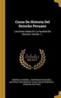 Curso De Historia Del Derecho Peruano - Alzamora, Román