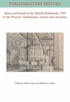 Space and Sound in the British Parliament, 1399 to the Present: Architecture, Access and Acoustics - Cooper, J. P. D.;Gaunt, Richard A.