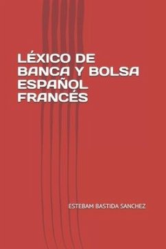 Léxico de Banca Y Bolsa Español Francés - Bastida Sanchez, Estebam