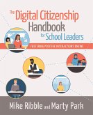 The Digital Citizenship Handbook for School Leaders: Fostering Positive Interactions Online