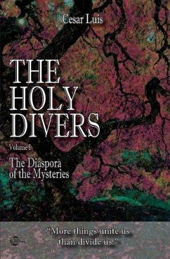 The Holy Divers: Volume 1 - The Diaspora of the Mysteries - Luis, Cesar