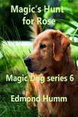 Magic's hunt for Rose: Magic Dog Series 6