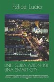 Linee Guida Azioni Per Una Smart City: Documento di indirizzo e di buone prassi di efficienza energetica destinato a pubbliche amministrazioni per imp