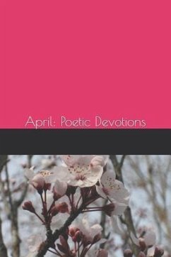 April: Poetic Devotions - Dove, Aliza